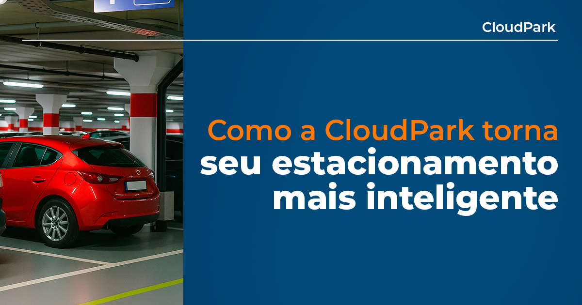 como-a-cloudpark-torna-seu-estacionamento-mais-inteligente